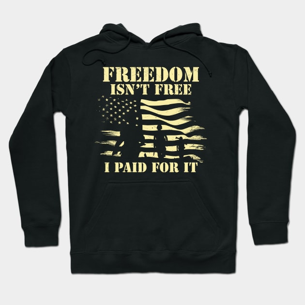 Freedom isn't free - I Paid For it- Veteran Hoodie by busines_night